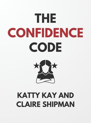 The Confidence Code by Katty Kay and Claire Shipman - Book Cover
