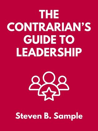 The Contrarian’s Guide to Leadership by Steven B. Sample - Book Cover
