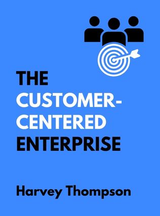The Customer-Centered Enterprise by Harvey Thompson - Book Cover