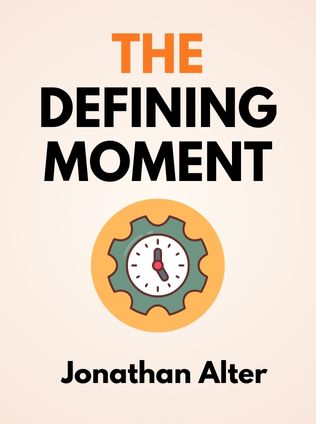 The Defining Moment by Jonathan Alter - Book Cover