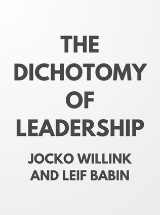 The Dichotomy of Leadership by Jocko Willink and Leif Babin - Book Cover