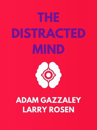 The Distracted Mind by Adam Gazzaley and Larry Rosen - Book Cover