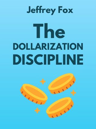 The Dollarization Discipline by Jeffrey Fox, - Book Cover