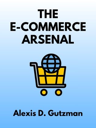 The E-Commerce Arsenal by Alexis D. Gutzman - Book Cover