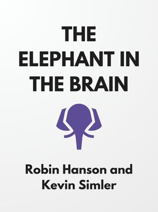 The Elephant in the Brain by Robin Hanson and Kevin Simler - Book Cover