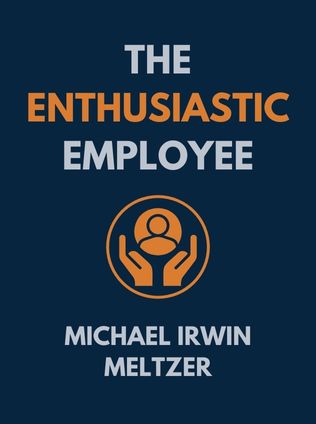 The Enthusiastic Employee by Michael Irwin Meltzer, - Book Cover