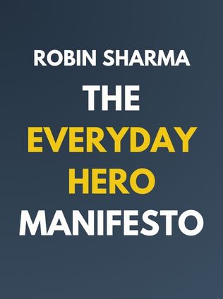 The Everyday Hero Manifesto by Robin Sharma - Book Cover