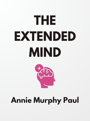 The Extended Mind by Annie Murphy Paul - Book Cover