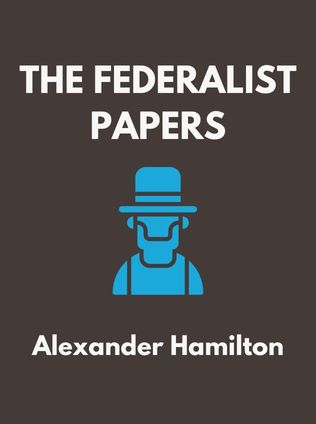 The Federalist Papers by Alexander Hamilton - Book Cover
