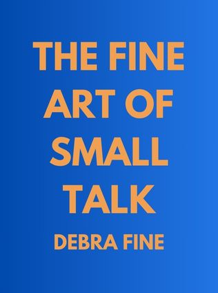 The Fine Art of Small Talk by Debra Fine - Book Cover