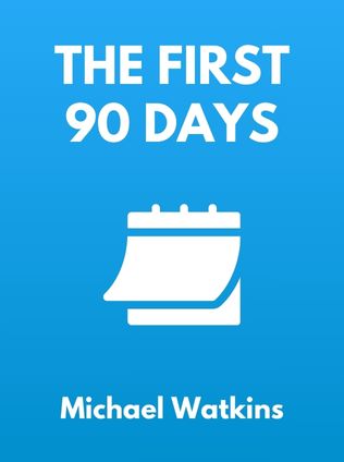 The First 90 Days by Michael Watkins - Book Cover