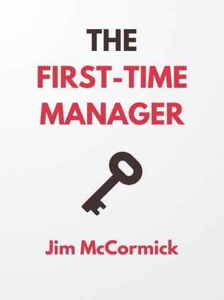 The First-Time Manager by Jim McCormick - Book Cover