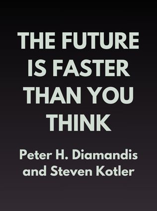 The Future Is Faster Than You Think by Peter H. Diamandis and Steven Kotler - Book Cover
