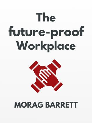 The Future-Proof Workplace by Morag Barrett, - Book Cover