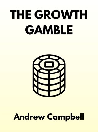 The Growth Gamble by Andrew Campbell, - Book Cover