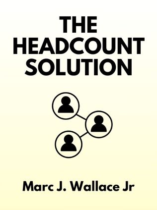 The Headcount Solution by Marc J. Wallace Jr., - Book Cover