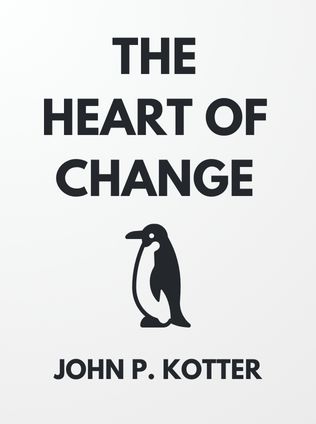 The Heart of Change by John P. Kotter, - Book Cover