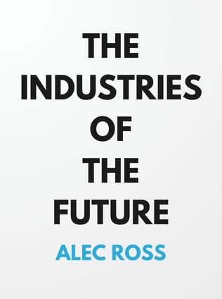 The Industries of the Future by Alec Ross - Book Cover