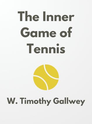 The Inner Game of Tennis by W. Timothy Gallwey - Book Cover