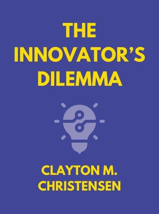 The Innovator’s Dilemma by Clayton M. Christensen - Book Cover