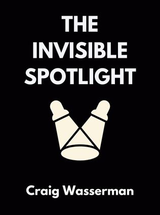 The Invisible Spotlight by Craig Wasserman, - Book Cover