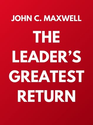 The Leader’s Greatest Return by John C. Maxwell - Book Cover