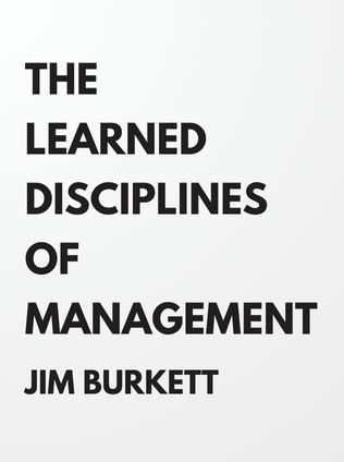The Learned Disciplines of Management by Jim Burkett - Book Cover