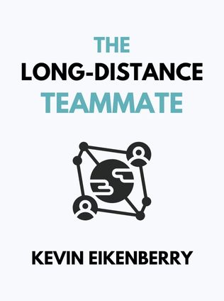 The Long-Distance Teammate by Kevin Eikenberry, - Book Cover