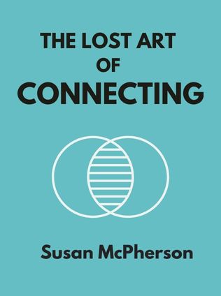 The Lost Art of Connecting by Susan McPherson - Book Cover