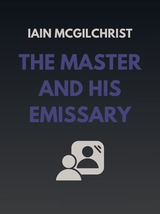 The Master and His Emissary by Iain McGilchrist - Book Cover