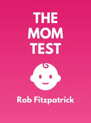 The Mom Test by Rob Fitzpatrick - Book Cover