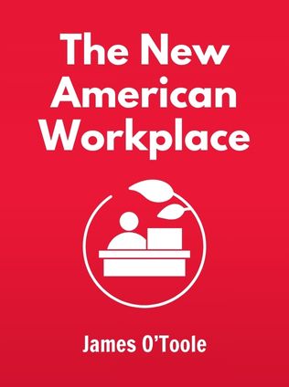 The New American Workplace by James O’Toole, - Book Cover