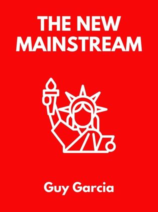 The New Mainstream by Guy Garcia - Book Cover