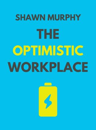 The Optimistic Workplace by Shawn Murphy - Book Cover