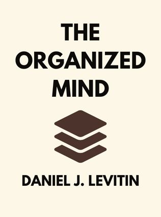 The Organized Mind by Daniel J. Levitin - Book Cover