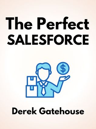 The Perfect Salesforce by Derek Gatehouse - Book Cover