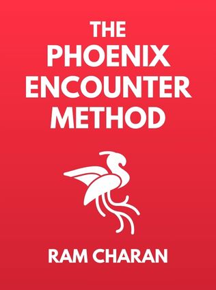 The Phoenix Encounter Method by Ram Charan, - Book Cover