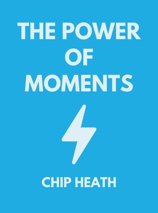 The Power of Moments by Chip Heath, - Book Cover