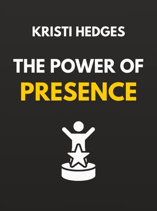 The Power of Presence by Kristi Hedges - Book Cover