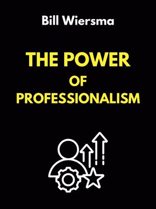 The Power of Professionalism by Bill Wiersma - Book Cover