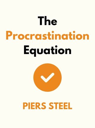 The Procrastination Equation by Piers Steel - Book Cover