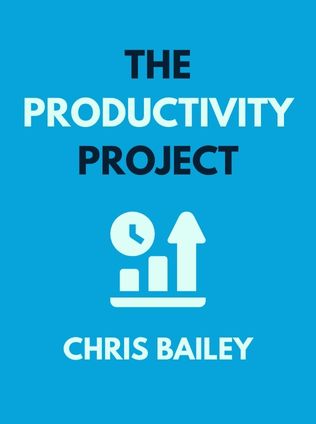 The Productivity Project by Chris Bailey - Book Cover