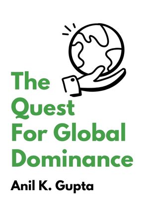 The Quest For Global Dominance by Anil K. Gupta, - Book Cover