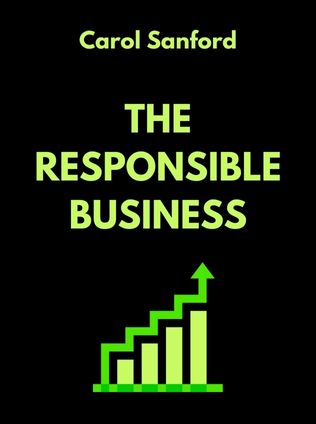 The Responsible Business by Carol Sanford, - Book Cover