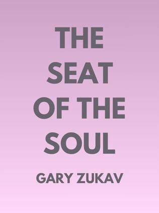 The Seat of the Soul by Gary Zukav - Book Cover