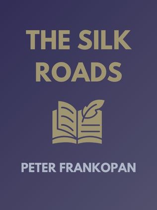The Silk Roads by Peter Frankopan - Book Cover