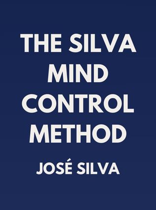 The Silva Mind Control Method by José Silva - Book Cover