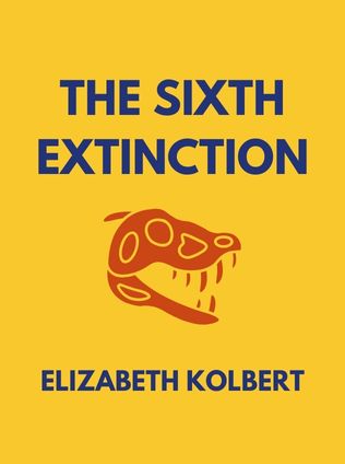 The Sixth Extinction by Elizabeth Kolbert - Book Cover