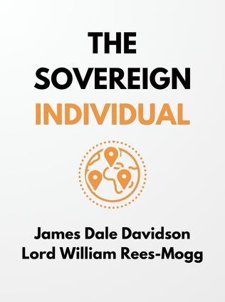The Sovereign Individual by James Dale Davidson and Lord William Rees-Mogg - Book Cover