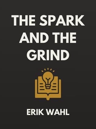 The Spark and the Grind by Erik Wahl - Book Cover